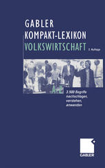 Gabler Kompakt-Lexikon Volkswirtschaft : 3.500 Begriffe nachschlagen, verstehen, anwenden