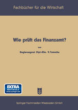 Wie prüft das Finanzamt? : Praxis der Betriebsprüfung