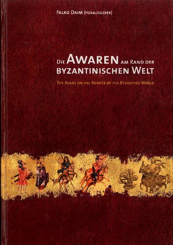 Die Awaren am Rand der byzantinischen Welt : Studien zu Diplomatie, Handel und Technologietransfer im Frühmittelalter