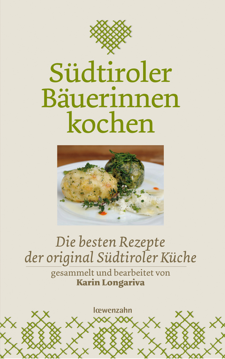 Südtiroler Bäuerinnen kochen die besten Rezepte der original Südtiroler Küche