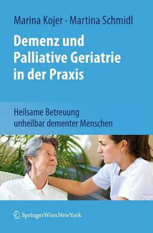 Demenz Und Palliative Geriatrie in Der Praxis