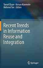 Recent Trends in Information Reuse and Integration