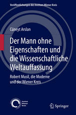 Der Mann ohne Eigenschaften und die Wissenschaftliche Weltauffassung : Robert Musil, die Moderne und der Wiener Kreis