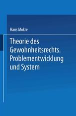 Theorie des Gewohnheitsrechts: Problementwicklung und System