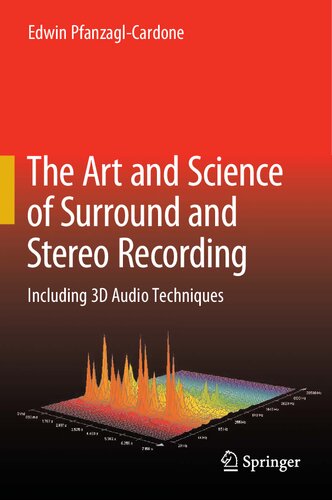 The Art and Science of Surround and Stereo Recording : Including 3D Audio Techniques