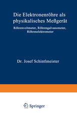 Die Elektronenröhre als physikalisches Meßgerät Röhrenvoltmeter · Röhrengalvanometer Röhrenelektrometer