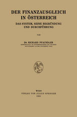 Der Finanzausgleich in Österreich Das System, Seine Begründung und Durchführung