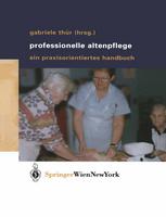 Professionelle Altenpflege Ein praxisorientiertes Handbuch