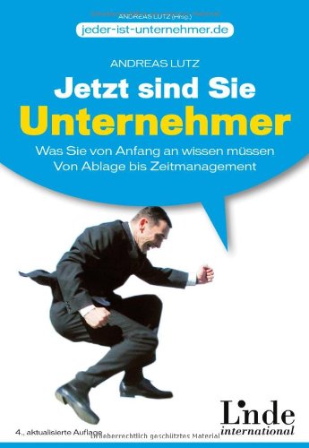 Jetzt sind Sie Unternehmer was Sie von Anfang an wissen müssen ; von Ablage bis Zeitmanagement