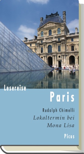 Lesereise Paris. Lokaltermin bei Mona Lisa : Picus Lesereisen