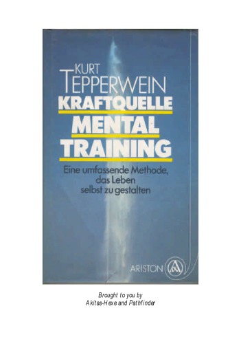 Kraftquelle Mentaltraining e. umfassende Methode, das Leben selbst zu gestalten