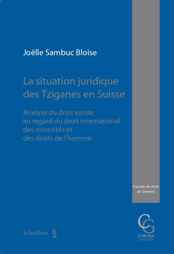 La situation juridique des Tziganes en Suisse : analyse du droit suisse au regard du droit international des minorités et des droits de l'homme