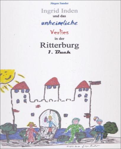 Ingrid Inden und das unheimliche Verlies in der Ritterburg