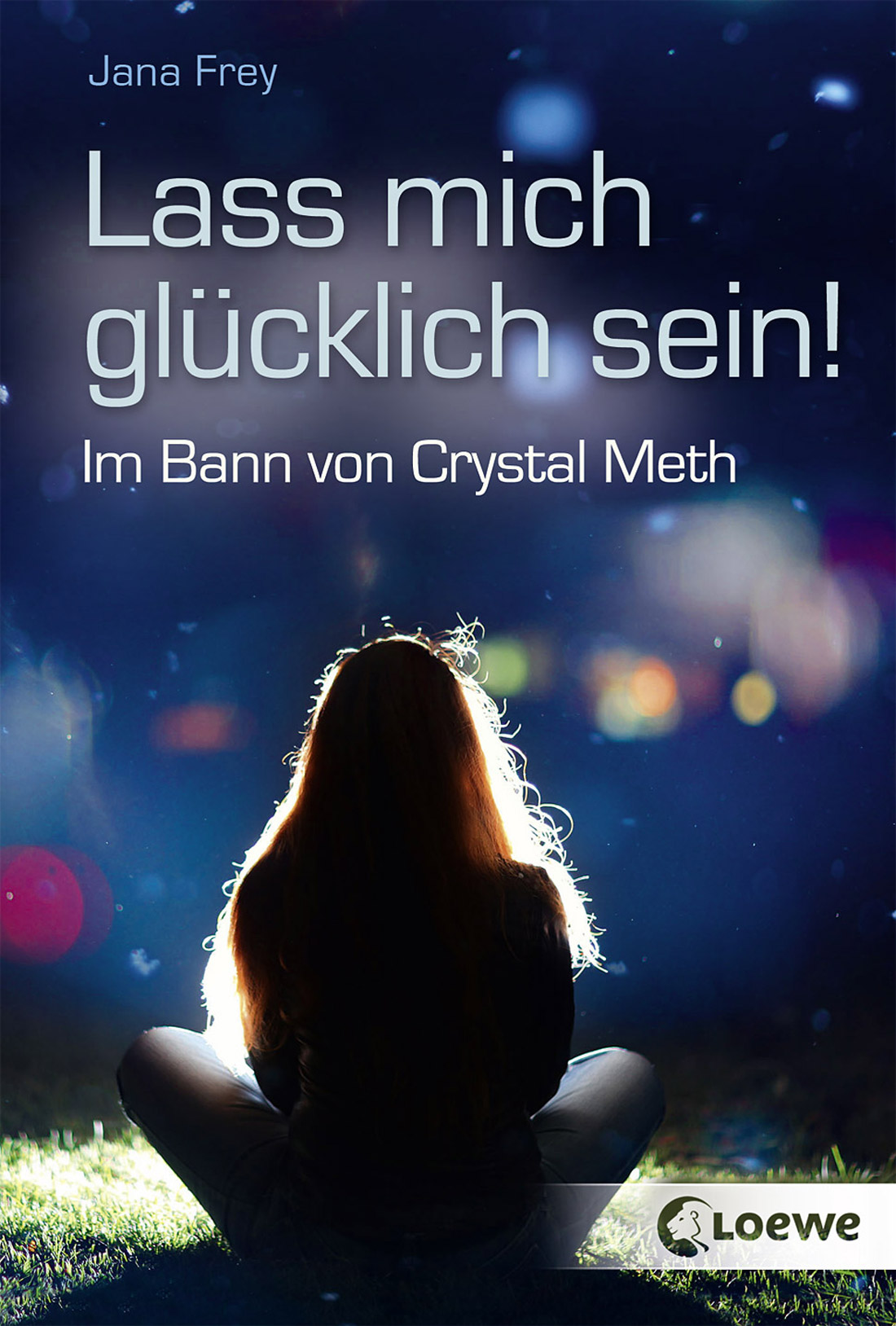 Lass mich glücklich sein! Im Bann von Crystal Meth