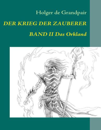 Der Krieg der Zauberer, Band 2 Das Orkland