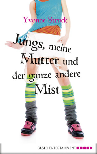 Jungs, meine Mutter und der ganze andere Mist