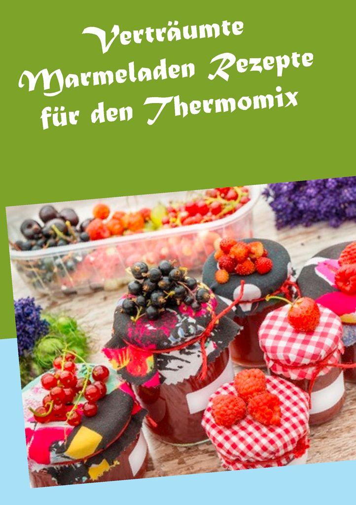 Verträumte Marmeladen Rezepte für den Thermomix