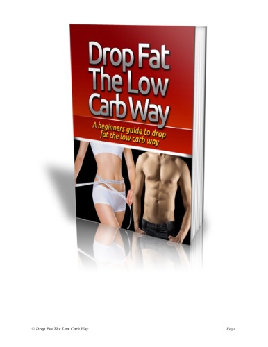 Drop Fat The Low Carb Way A beginners guide to drop fat the low carb way