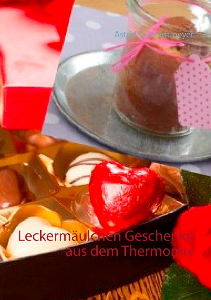 Leckermäulchen Geschenke aus dem Thermomix