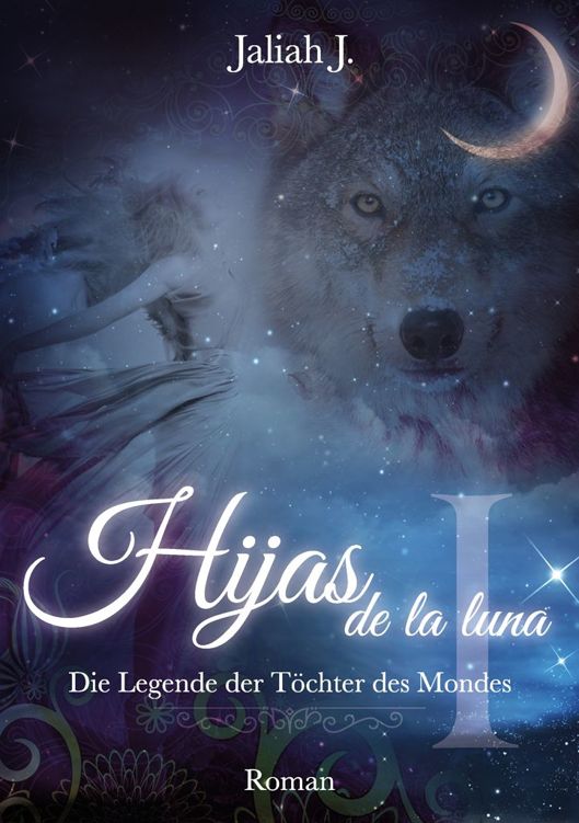 Hijas de la luna Die Legende der Töchter des Mondes Band 1