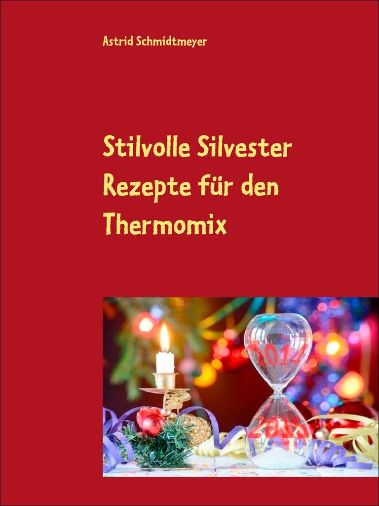 Stilvolle Silvester Rezepte für den Thermomix