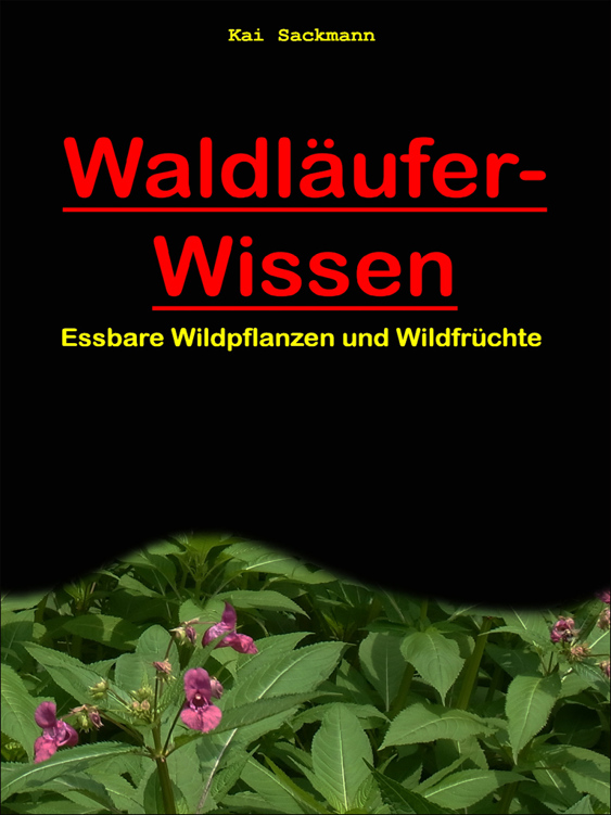 Waldläufer-Wissen Essbare Wildpflanzen und Wildfrüchte