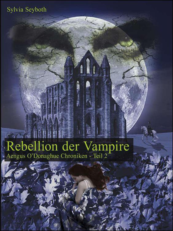 Rebellion der Vampire Aengus O'Donaghue Chroniken - Teil 2