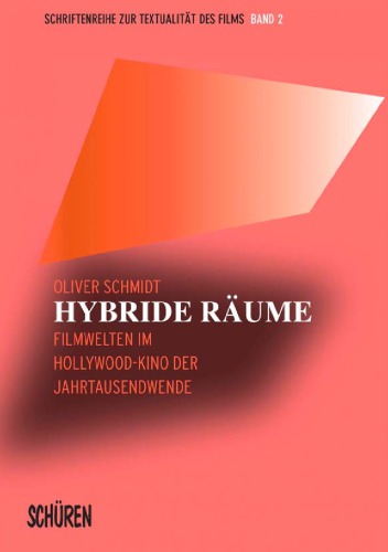 Hybride Räume : Filmwelten im Hollywood-Kino der Jahrtausendwende