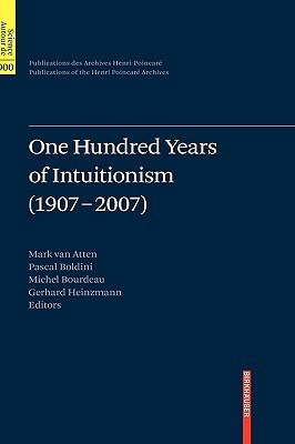 One Hundred Years of Intuitionism (1907-2007)