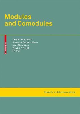 Modules and Comodules (Trends in Mathematics) (Trends in Mathematics) (Trends in Mathematics)