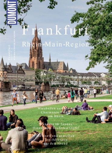 Frankfurt, Rhein-Main-Region Wiesbaden und Mainz - Charmante Städte am Rhein : Wandern im Taunus - Hinauf zum höchsten Gipfel : Relaxen und genießen - Top-Adressen für den Abend
