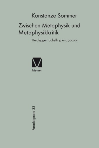 Zwischen Metaphysik und Metaphysikkritik : Heidegger, Schelling und Jacobi.