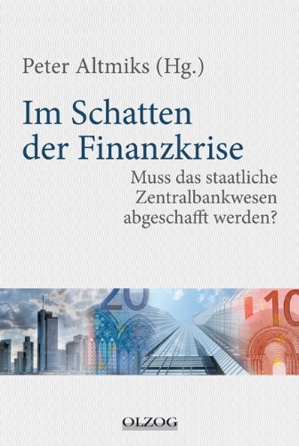 Im Schatten Der Finanzkrisemuss Das Staatliche Zentralbankwesen Abgeschafft Werden?