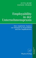 Employability in der Unternehmenspraxis : Eine empirische Analyse zur Situation in Deutschland und ihre Implikationen