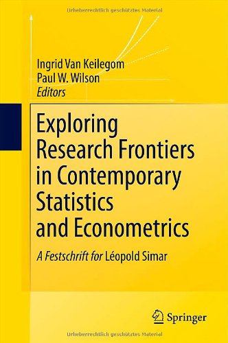 Exploring Research Frontiers in Contemporary Statistics and Econometrics A Festschrift for Léopold Simar