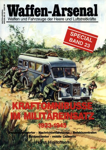 Kraftomnibusse im Militäreinsatz 1933 - 1945 Truppentransporter, Nachrichtenfahrzeuge, Befehlszentralen, Feldpostämter, mobile Lazarette