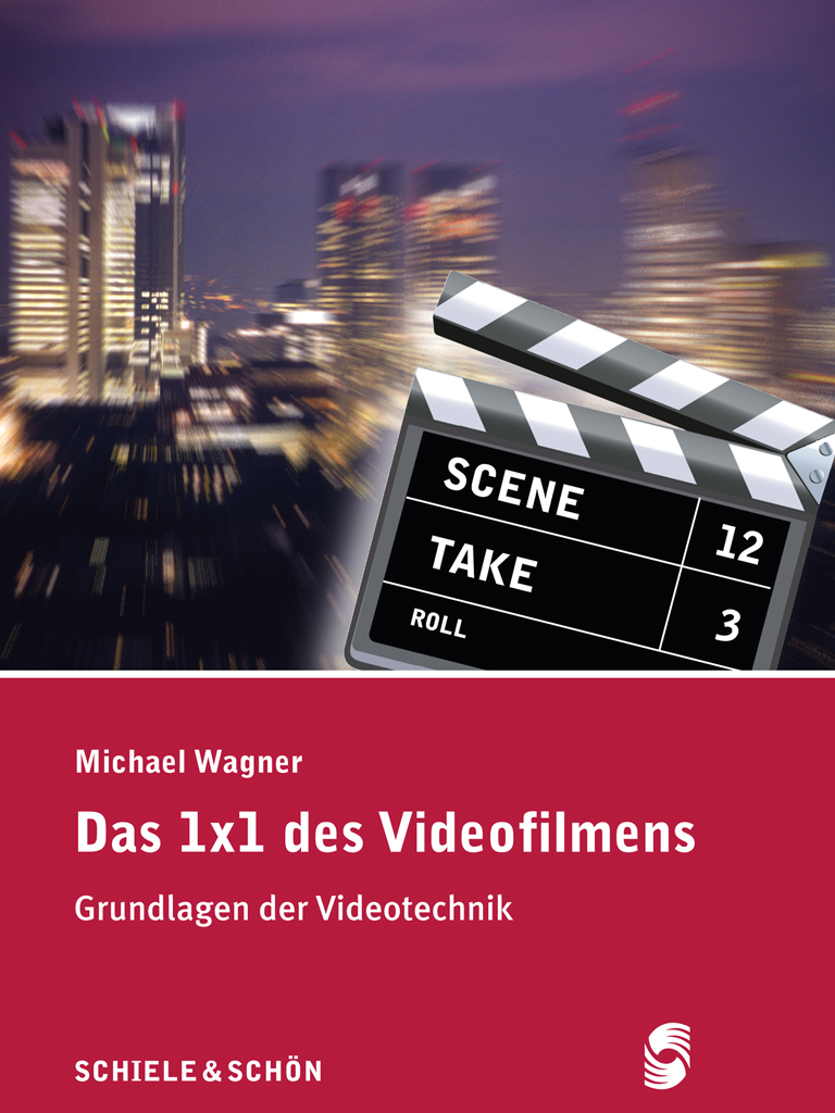 Das 1x1 des Videofilmens Grundlagen der Videotechnik