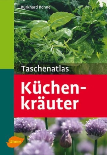 Taschenatlas Küchenkräuter 131 Pflanzenporträts