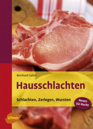 Hausschlachten schlachten, zerlegen, wursten ; [neues EU-Recht]