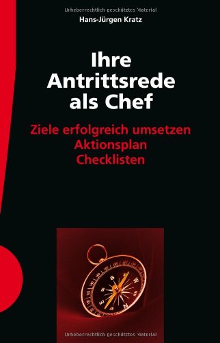 Ihre Antrittsrede als Chef Ziele erfolgreich umsetzen ; Aktionsplan, Checklisten