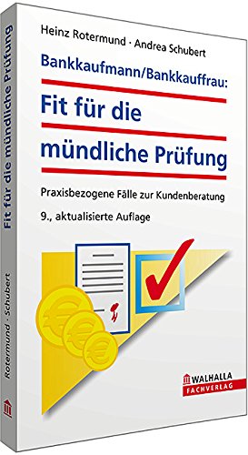 Bankkaufmann, Bankkauffrau: fit für die mündliche Prüfung praxisbezogene Fälle zur Kundenberatung