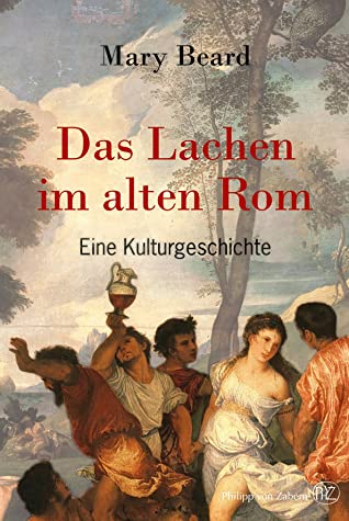 Das Lachen im alten Rom. Eine Kulturgeschichte