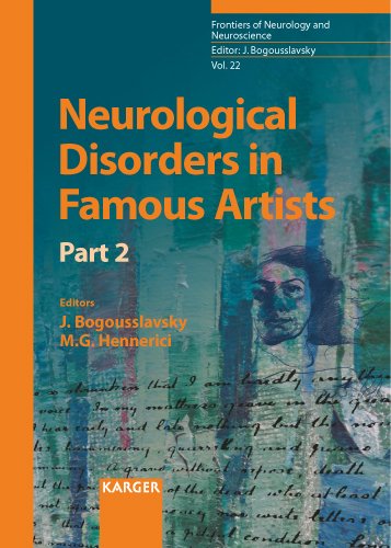 Neurological Disorders in Famous Artists- Part 2 (Frontiers of Neurology and Neuroscience, Vol. 22)