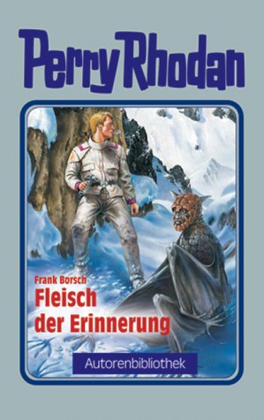 Perry Rhodan, Fleisch der Erinnerung (Autorenbibliothek 3)