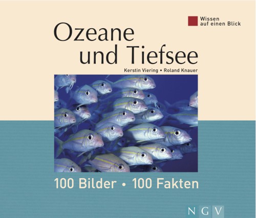 Ozeane und Tiefsee: 100 Bilder - 100 Fakten Wissen auf einen Blick