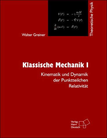 Klassische Mechanik 1 : Kinematik und Dynamik der Punktteilchen, Relativität
