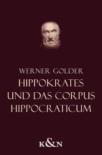 Hippokrates und das Corpus Hippocraticum : eine Einführung für Philologen und Mediziner.