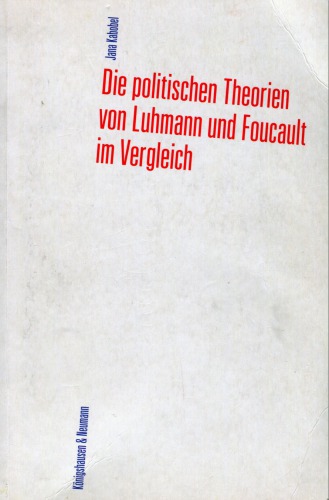 Die politischen Theorien von Luhmann und Foucault im Vergleich