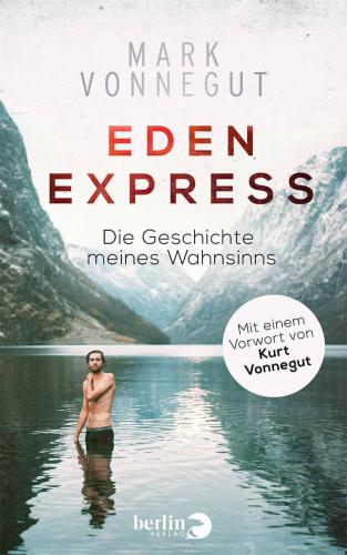 Eden-Express Die Geschichte meines Wahnsinns