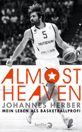 Almost Heaven Mein Leben als Basketballprofi